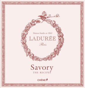 Laduree: The Savory Recipes